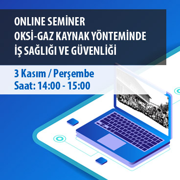 Online Seminer Oksi-Gaz Kaynak Yönteminde İş Sağlığı ve Güvenliği