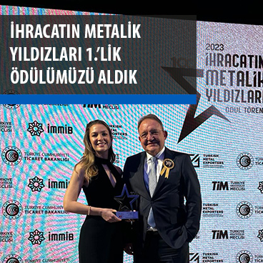 İhracatın Metalik Yıldızları 1.’lik Ödülümüzü Aldık!